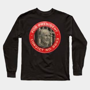 Eugene Debs For President - Convict No. 9653, Socialist Long Sleeve T-Shirt